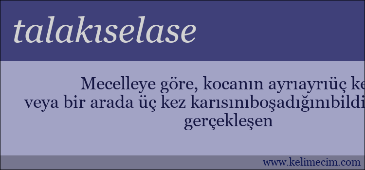 talakıselase kelimesinin anlamı ne demek?