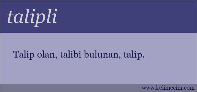 talipli kelimesinin anlamı ne demek?