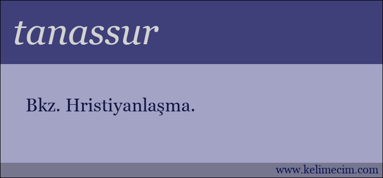 tanassur kelimesinin anlamı ne demek?