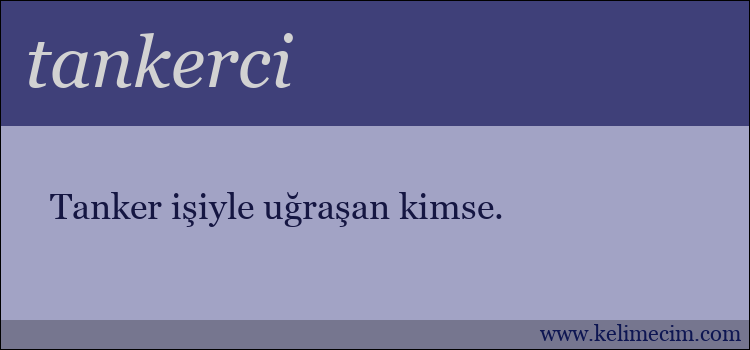 tankerci kelimesinin anlamı ne demek?