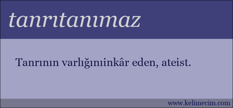 tanrıtanımaz kelimesinin anlamı ne demek?