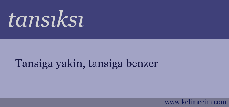 tansıksı kelimesinin anlamı ne demek?