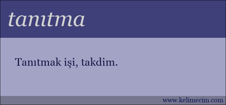 tanıtma kelimesinin anlamı ne demek?