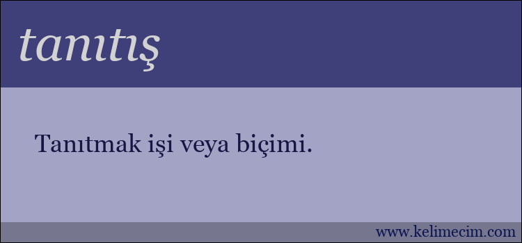 tanıtış kelimesinin anlamı ne demek?