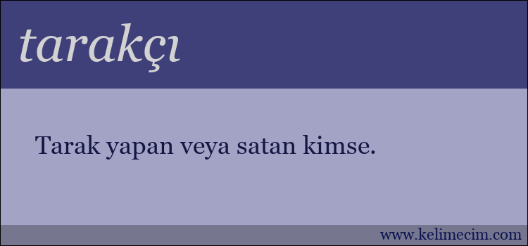 tarakçı kelimesinin anlamı ne demek?