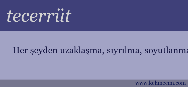 tecerrüt kelimesinin anlamı ne demek?