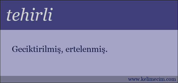 tehirli kelimesinin anlamı ne demek?