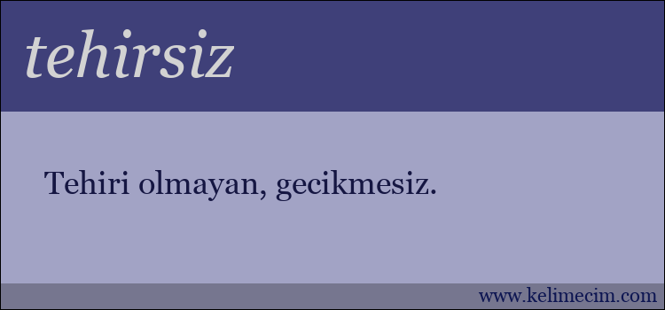 tehirsiz kelimesinin anlamı ne demek?