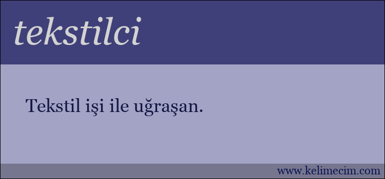 tekstilci kelimesinin anlamı ne demek?