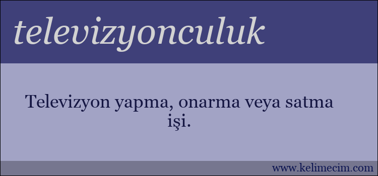 televizyonculuk kelimesinin anlamı ne demek?