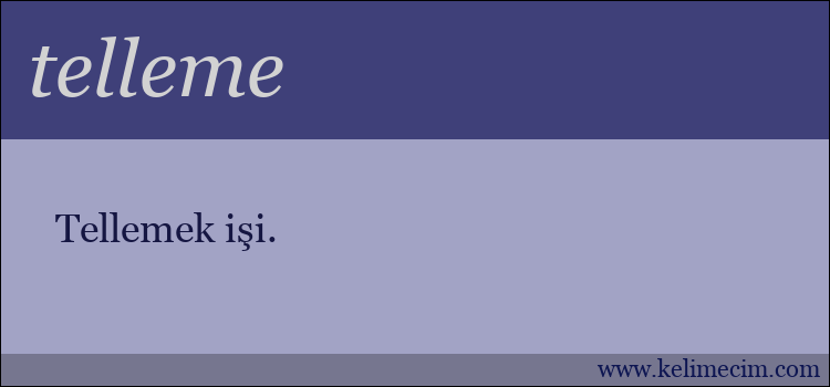 telleme kelimesinin anlamı ne demek?