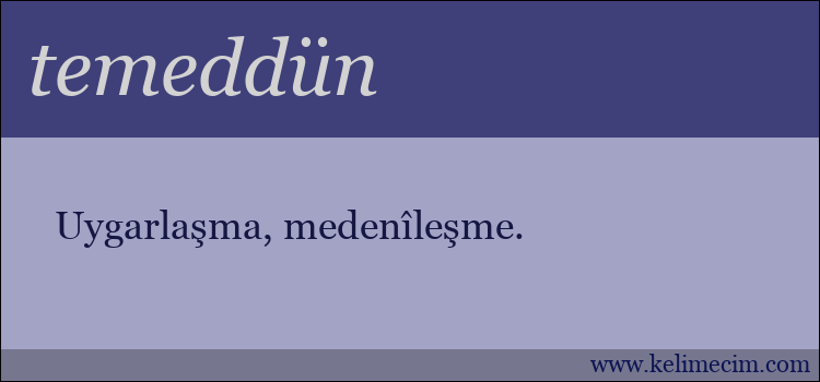 temeddün kelimesinin anlamı ne demek?