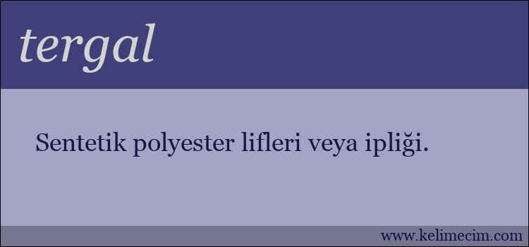 tergal kelimesinin anlamı ne demek?