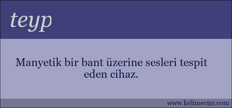 teyp kelimesinin anlamı ne demek?