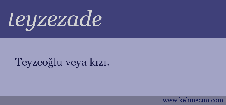 teyzezade kelimesinin anlamı ne demek?