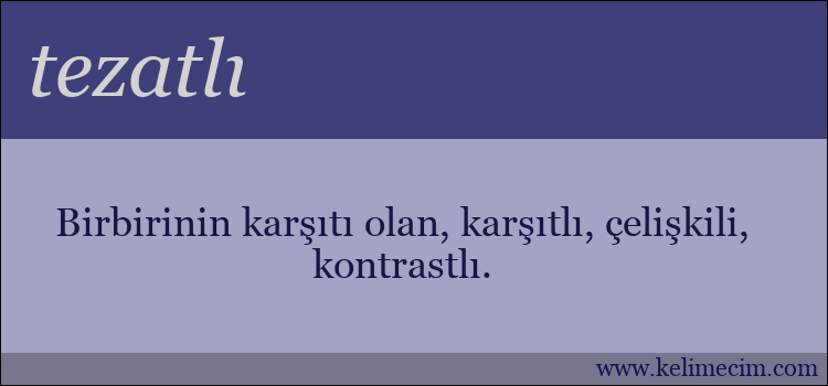 tezatlı kelimesinin anlamı ne demek?