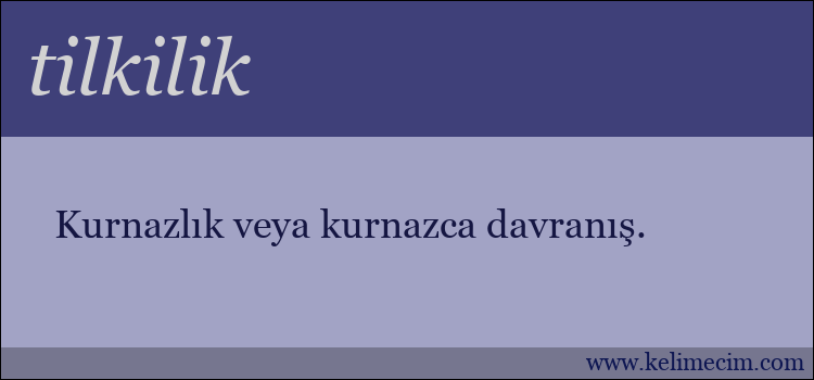 tilkilik kelimesinin anlamı ne demek?