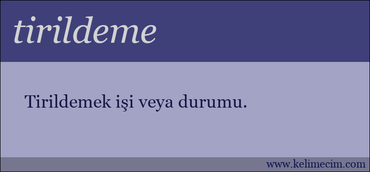 tirildeme kelimesinin anlamı ne demek?