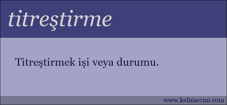 titreştirme kelimesinin anlamı ne demek?