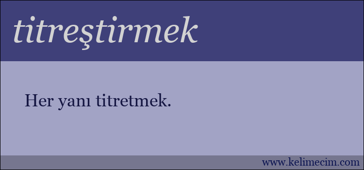 titreştirmek kelimesinin anlamı ne demek?