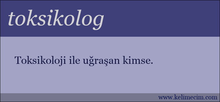 toksikolog kelimesinin anlamı ne demek?