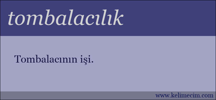 tombalacılık kelimesinin anlamı ne demek?