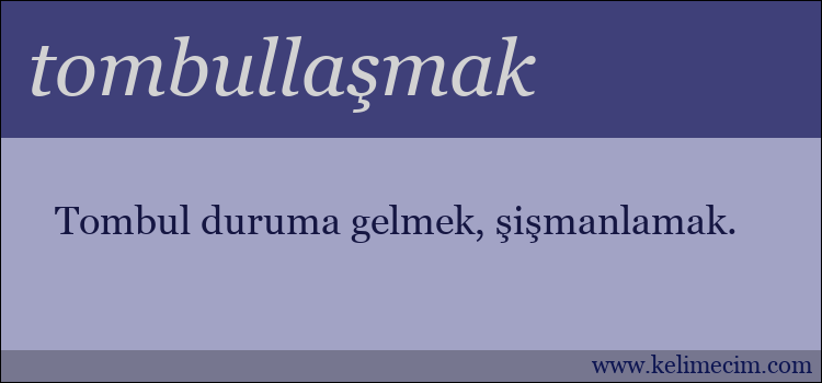 tombullaşmak kelimesinin anlamı ne demek?