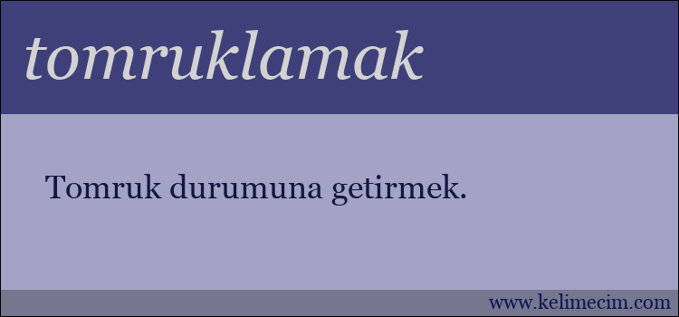 tomruklamak kelimesinin anlamı ne demek?