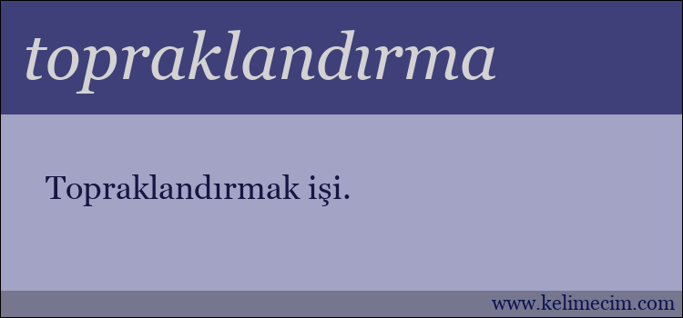 topraklandırma kelimesinin anlamı ne demek?