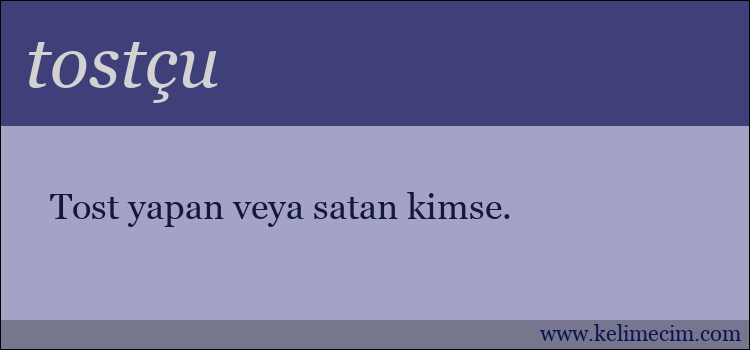 tostçu kelimesinin anlamı ne demek?