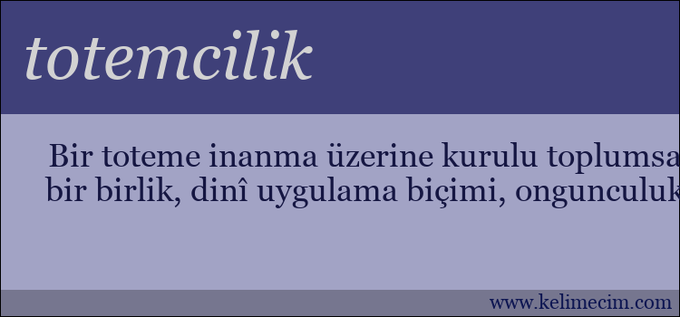 totemcilik kelimesinin anlamı ne demek?