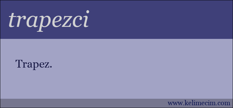 trapezci kelimesinin anlamı ne demek?