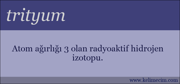 trityum kelimesinin anlamı ne demek?