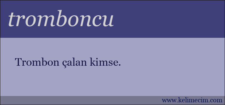 tromboncu kelimesinin anlamı ne demek?