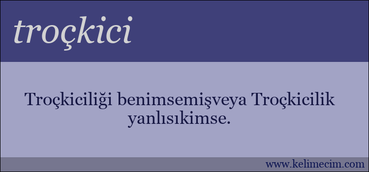 troçkici kelimesinin anlamı ne demek?