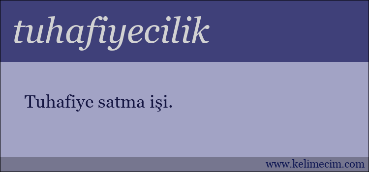 tuhafiyecilik kelimesinin anlamı ne demek?