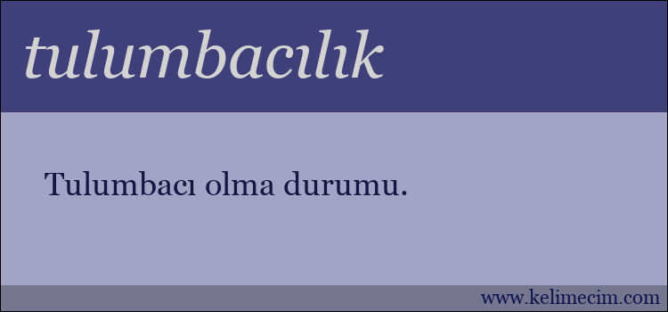 tulumbacılık kelimesinin anlamı ne demek?