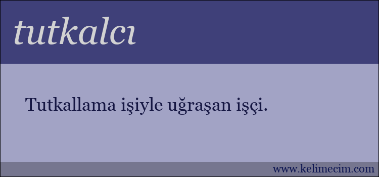 tutkalcı kelimesinin anlamı ne demek?