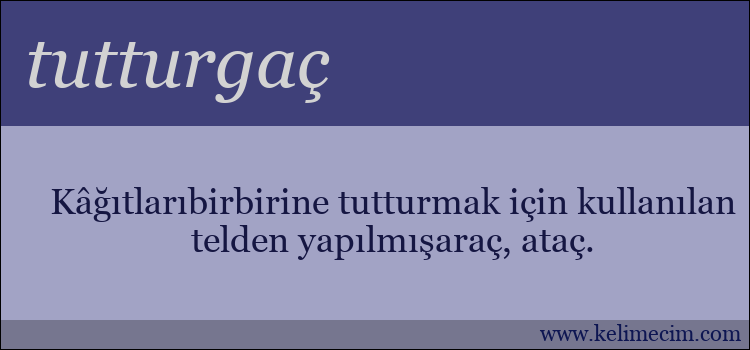 tutturgaç kelimesinin anlamı ne demek?