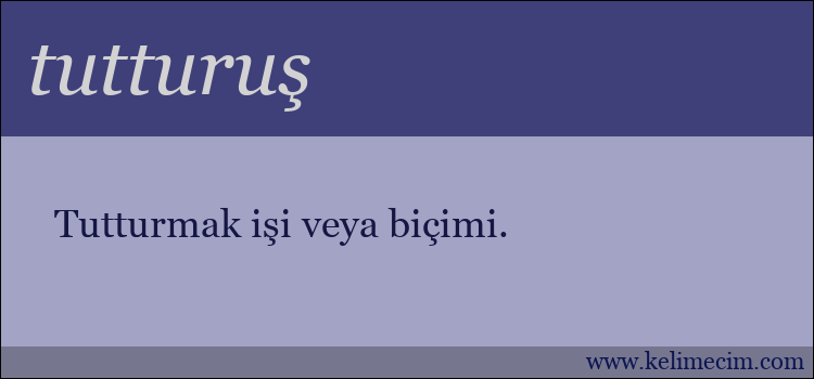 tutturuş kelimesinin anlamı ne demek?