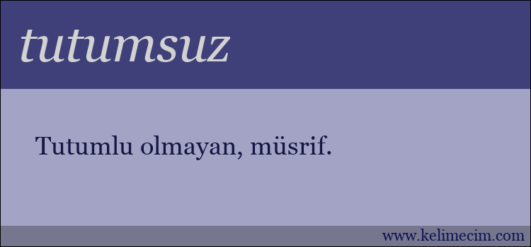 tutumsuz kelimesinin anlamı ne demek?