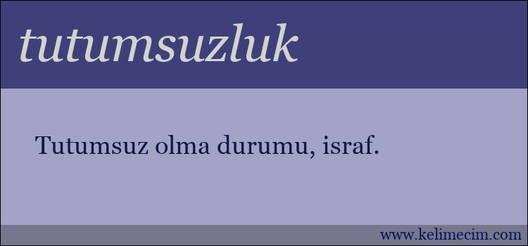 tutumsuzluk kelimesinin anlamı ne demek?