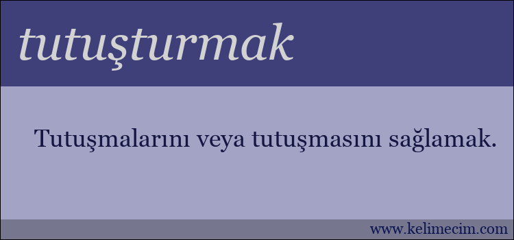 tutuşturmak kelimesinin anlamı ne demek?