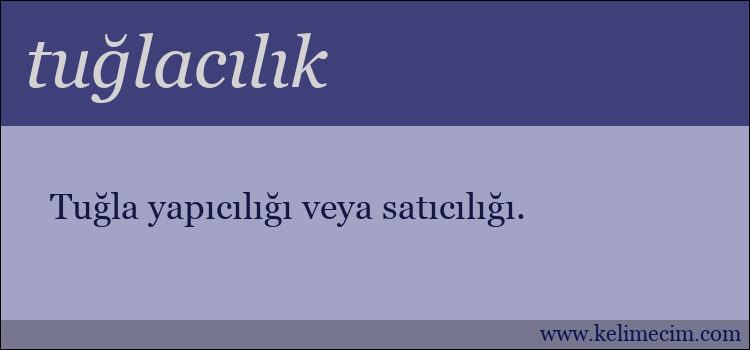 tuğlacılık kelimesinin anlamı ne demek?