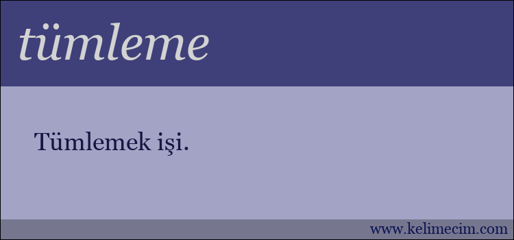 tümleme kelimesinin anlamı ne demek?