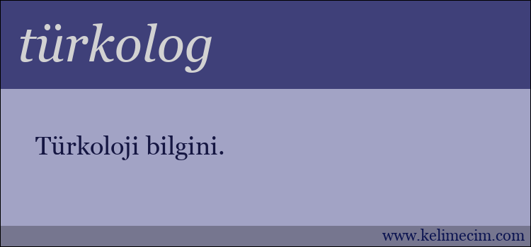 türkolog kelimesinin anlamı ne demek?