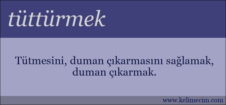 tüttürmek kelimesinin anlamı ne demek?