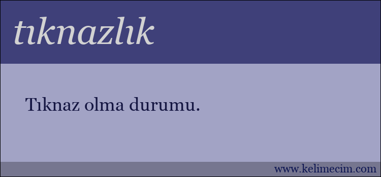 tıknazlık kelimesinin anlamı ne demek?