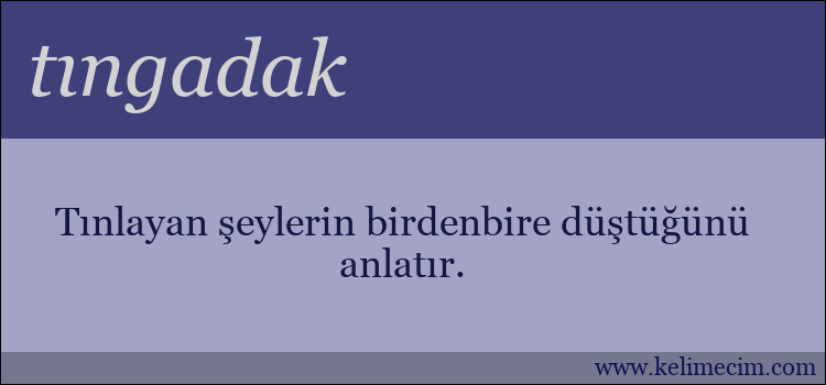 tıngadak kelimesinin anlamı ne demek?