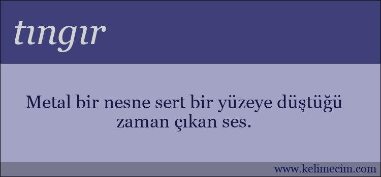 tıngır kelimesinin anlamı ne demek?